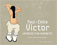 Paul-Emile Victor Voyage(s) d'un humaniste : Dessins, croquis et autres doudlinges